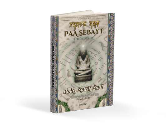 Paa Ṡebayt "The Wisdom" Body, Spirit, Soul