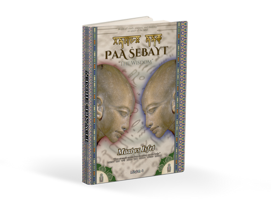 Paa Ṡebayt "The Wisdom" Maat vs. Isfet